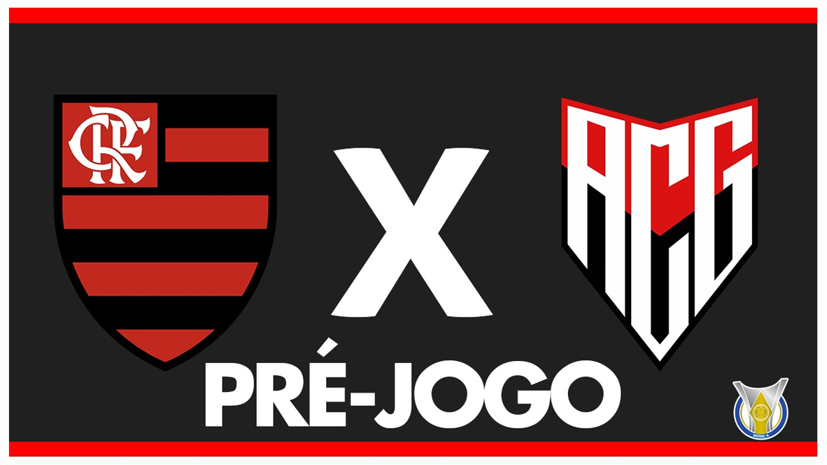 Confira todas as informações do Pré-Jogo AO VIVO de Flamengo x Atlético-GO